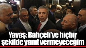 Yavaş: Bahçeli'ye hiçbir şekilde yanıt vermeyeceğim
