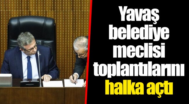 Yavaş belediye meclisi toplantılarını halka açtı