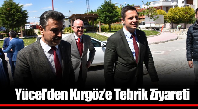 Yücel’den Kırgöz’e Tebrik Ziyareti