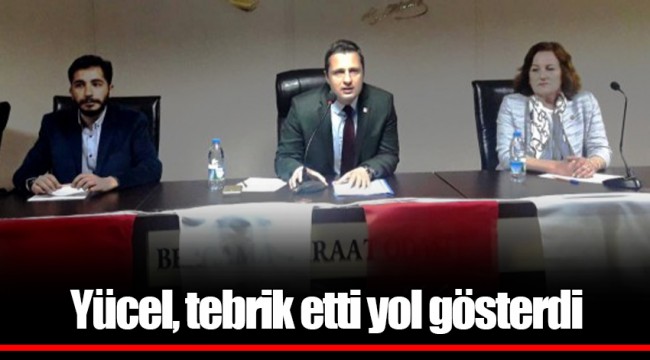 Yücel, tebrik etti yol gösterdi