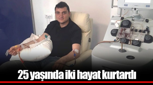 25 yaşında iki hayat kurtardı