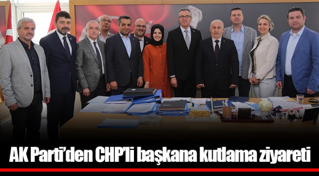 AK Parti’den CHP’li başkana kutlama ziyareti