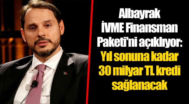 Albayrak İVME Finansman Paketi'ni açıklıyor: Yıl sonuna kadar 30 milyar TL kredi sağlanacak