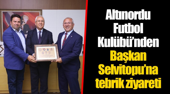 Altınordu Futbol Kulübü’nden Başkan Selvitopu’na tebrik ziyareti