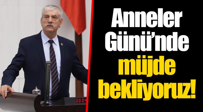 Anneler Günü'nde müjde bekliyoruz!