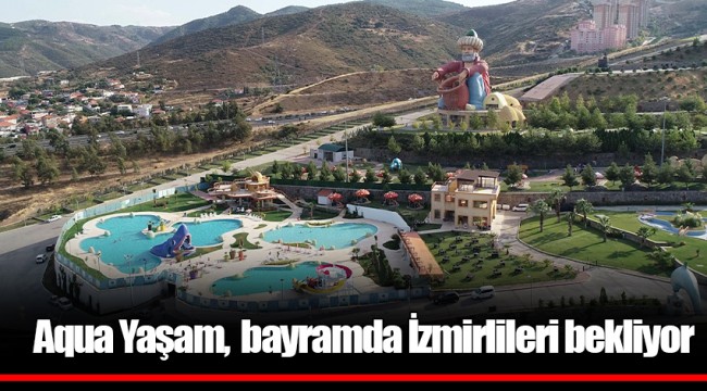 Aqua Yaşam, bayramda İzmirlileri bekliyor