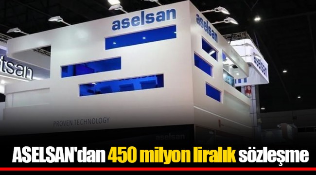 ASELSAN'dan 450 milyon liralık sözleşme