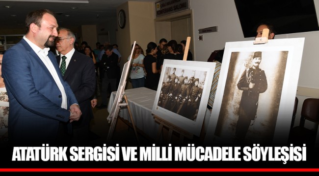 ATATÜRK SERGİSİ VE MİLLİ MÜCADELE SÖYLEŞİSİ