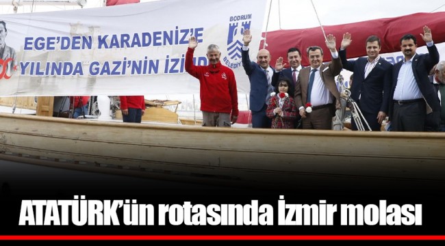 ATATÜRK'ün rotasında İzmir molası