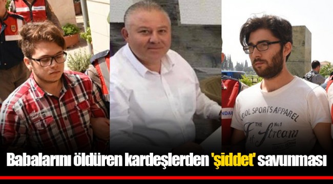 Babalarını öldüren kardeşlerden 'şiddet' savunması