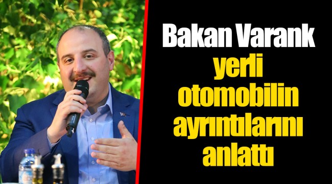 Bakan Varank yerli otomobilin ayrıntılarını anlattı