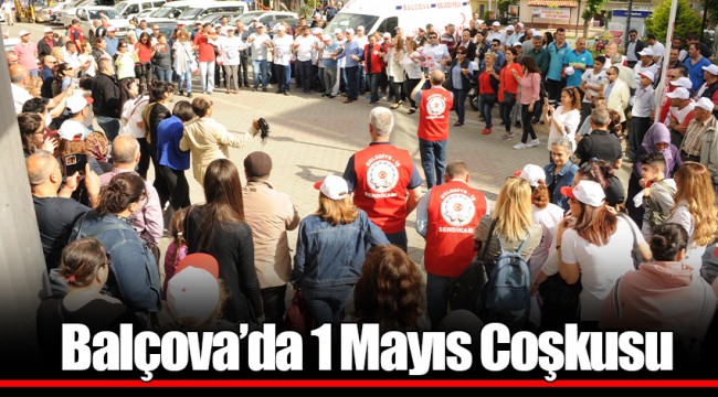 Balçova’da 1 Mayıs Coşkusu