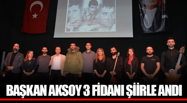 BAŞKAN AKSOY 3 FİDANI ŞİİRLE ANDI