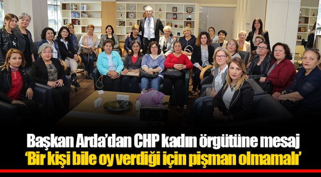 Başkan Arda’dan CHP kadın örgütüne mesaj