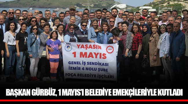 BAŞKAN GÜRBÜZ, 1 MAYIS’I BELEDİYE EMEKÇİLERİYLE KUTLADI