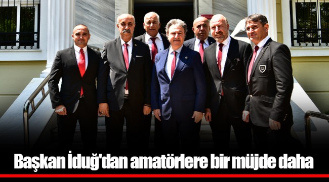 Başkan İduğ'dan amatörlere bir müjde daha
