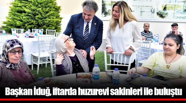 Başkan İduğ, iftarda huzurevi sakinleri ile buluştu