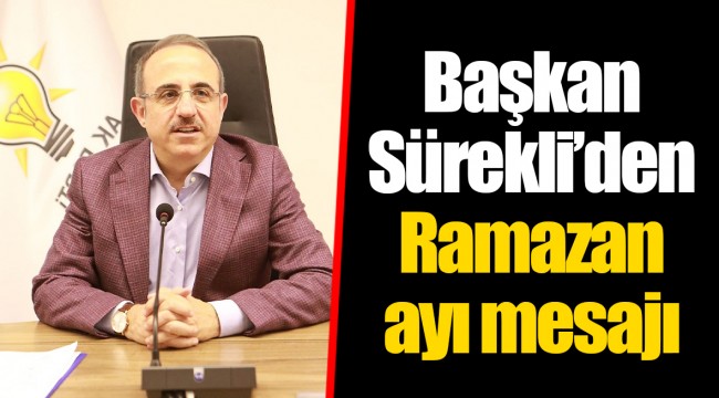 Başkan Sürekli’den Ramazan ayı mesajı