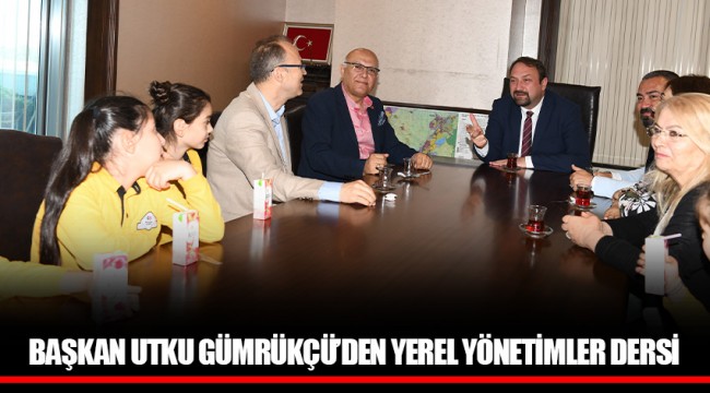 BAŞKAN UTKU GÜMRÜKÇÜ’DEN YEREL YÖNETİMLER DERSİ