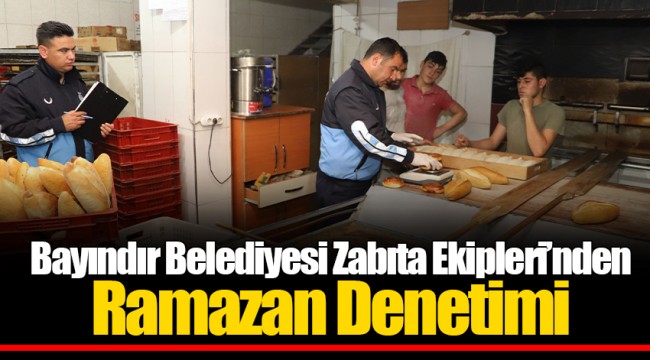 Bayındır Belediyesi Zabıta Ekipleri’nden Ramazan Denetimi