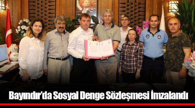Bayındır’da Sosyal Denge Sözleşmesi İmzalandı