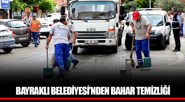 BAYRAKLI BELEDİYESİ’NDEN BAHAR TEMİZLİĞİ