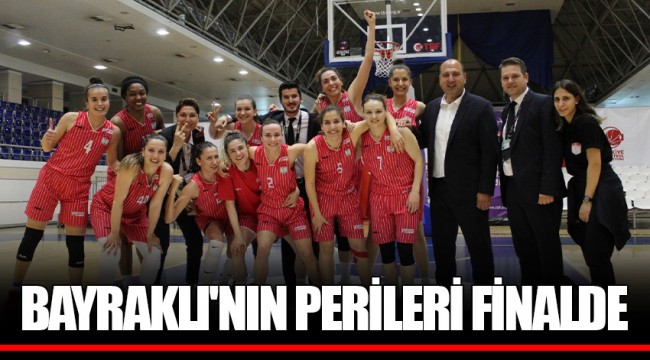 BAYRAKLI'NIN PERİLERİ FİNALDE
