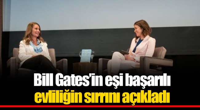 Bill Gates’in eşi başarılı evliliğin sırrını açıkladı