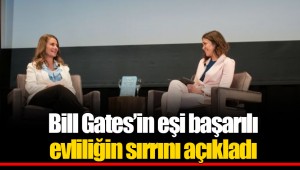 Bill Gates’in eşi başarılı evliliğin sırrını açıkladı