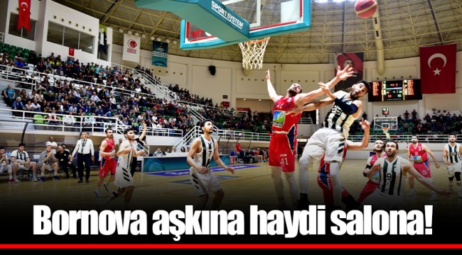 Bornova aşkına haydi salona!