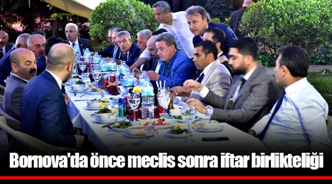 Bornova'da önce meclis sonra iftar birlikteliği