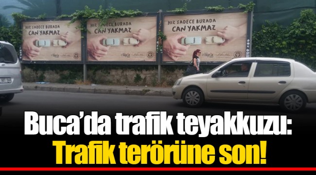 Buca’da trafik teyakkuzu: Trafik terörüne son!