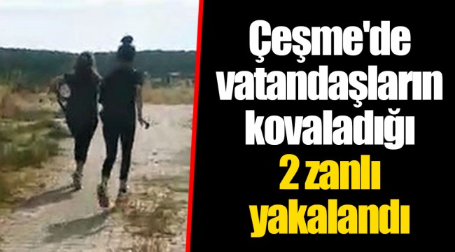 Çeşme'de vatandaşların kovaladığı 2 zanlı yakalandı