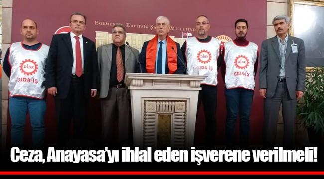 Ceza, Anayasa’yı ihlal eden işverene verilmeli!