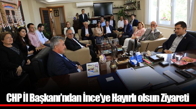 CHP İl Başkanı’ndan İnce’ye Hayırlı olsun Ziyareti