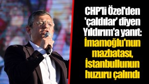 CHP'li Özel'den 'çaldılar' diyen Yıldırım'a yanıt: İmamoğlu'nun mazbatası, İstanbullunun huzuru çalındı