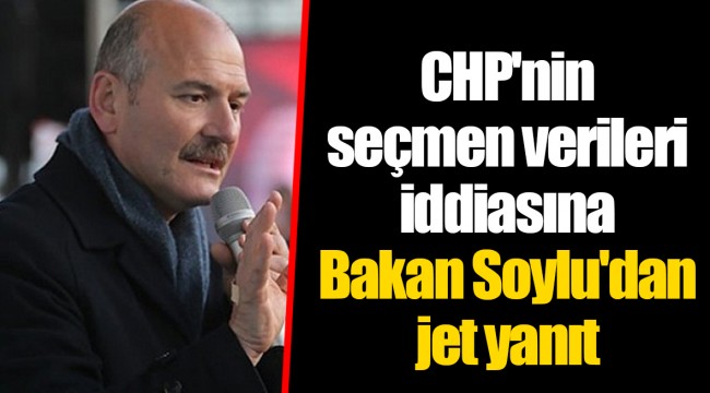 CHP'nin seçmen verileri iddiasına Bakan Soylu'dan jet yanıt