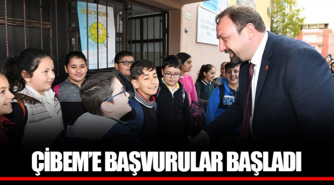 ÇİBEM’E BAŞVURULAR BAŞLADI