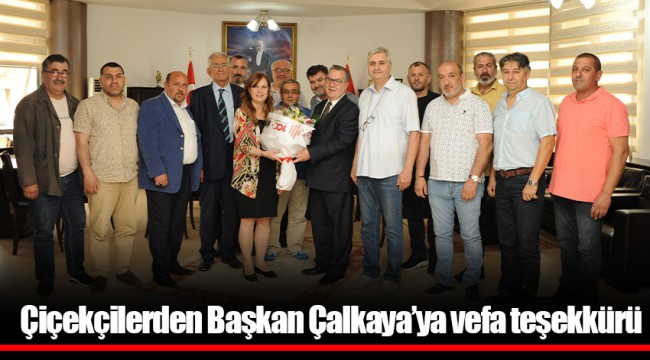 Çiçekçilerden Başkan Çalkaya’ya vefa teşekkürü