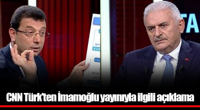 CNN Türk'ten İmamoğlu yayınıyla ilgili açıklama