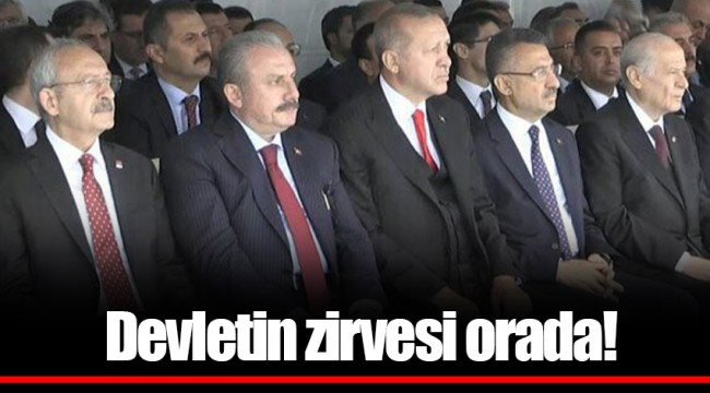 Devletin zirvesi orada!