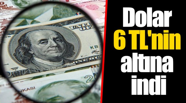 Dolar 6 TL'nin altına indi