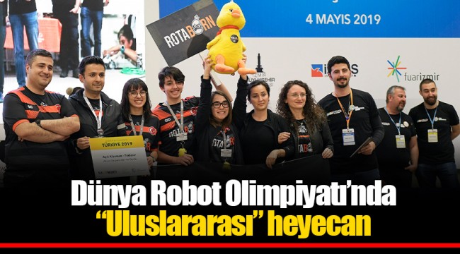 Dünya Robot Olimpiyatı’nda “Uluslararası” heyecan