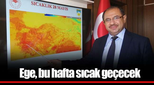 Ege, bu hafta sıcak geçecek