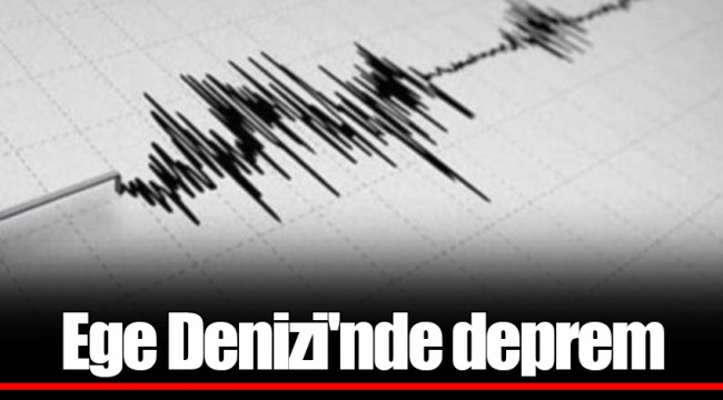 Ege Denizi'nde deprem