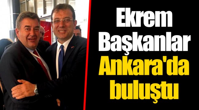 Ekrem Başkanlar Ankara'da buluştu