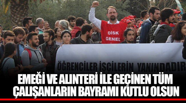 EMEĞİ VE ALINTERİ İLE GEÇİNEN TÜM ÇALIŞANLARIN BAYRAMI KUTLU OLSUN