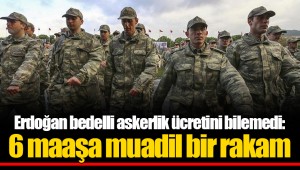 Erdoğan bedelli askerlik ücretini bilemedi: 6 maaşa muadil bir rakam