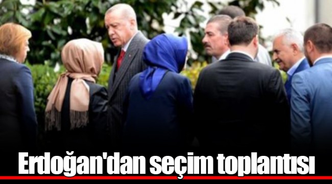 Erdoğan'dan seçim toplantısı