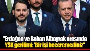 "Erdoğan ve Bakan Albayrak arasında YSK gerilimi: 'Bir işi beceremediniz"